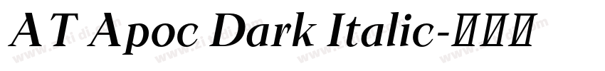 AT Apoc Dark Italic字体转换